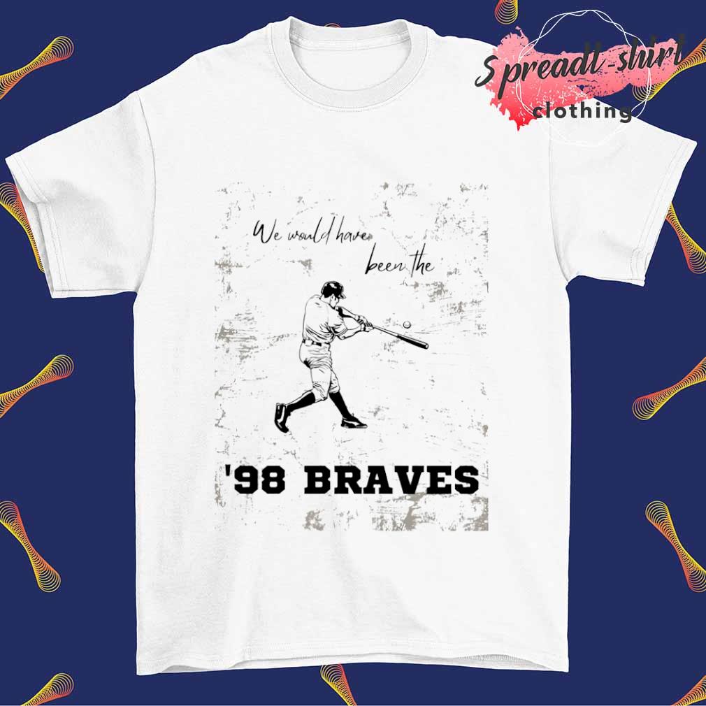 Morgan Wallen 98 braves we would have been the shirt