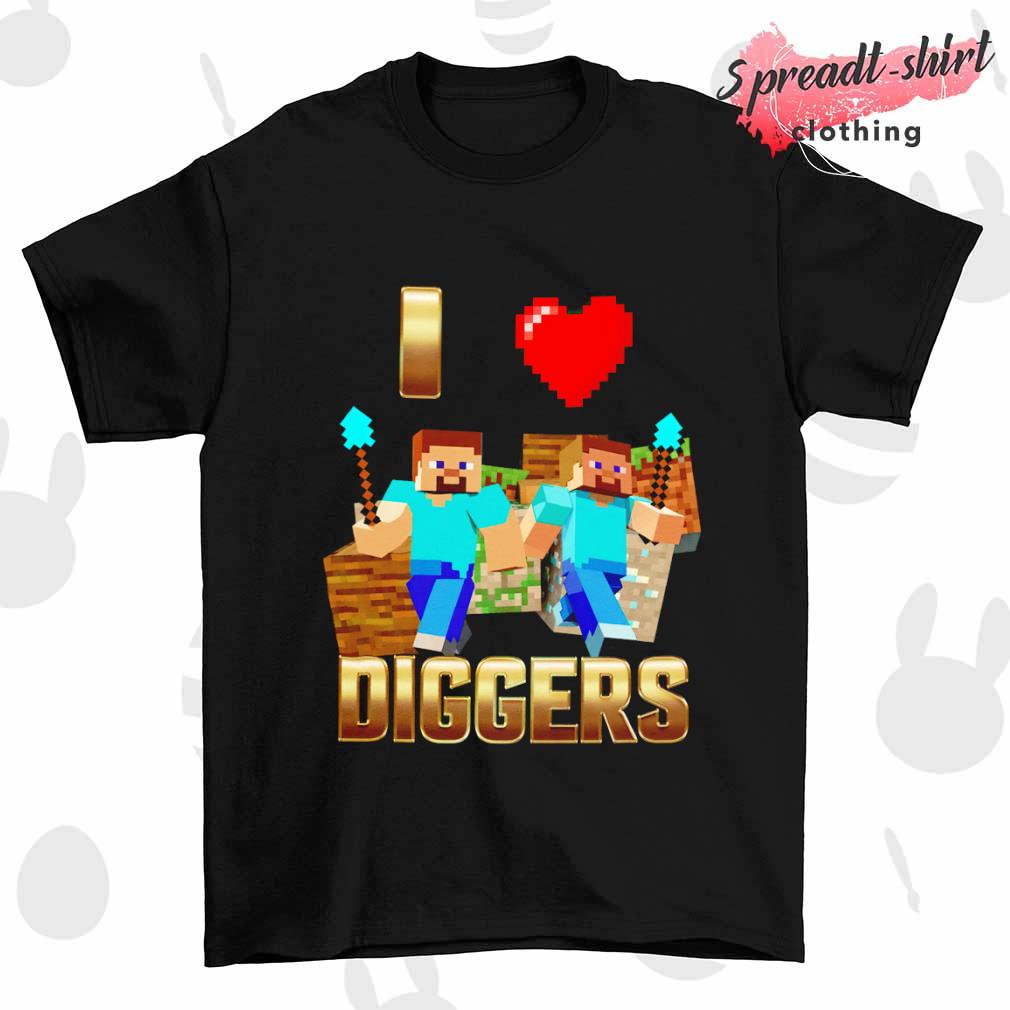 My Crap I Love Diggers shirt