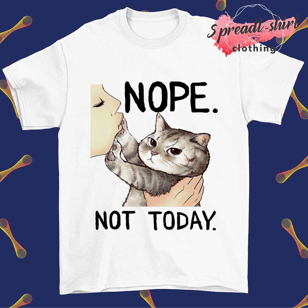 Nope not today Cat shirt
