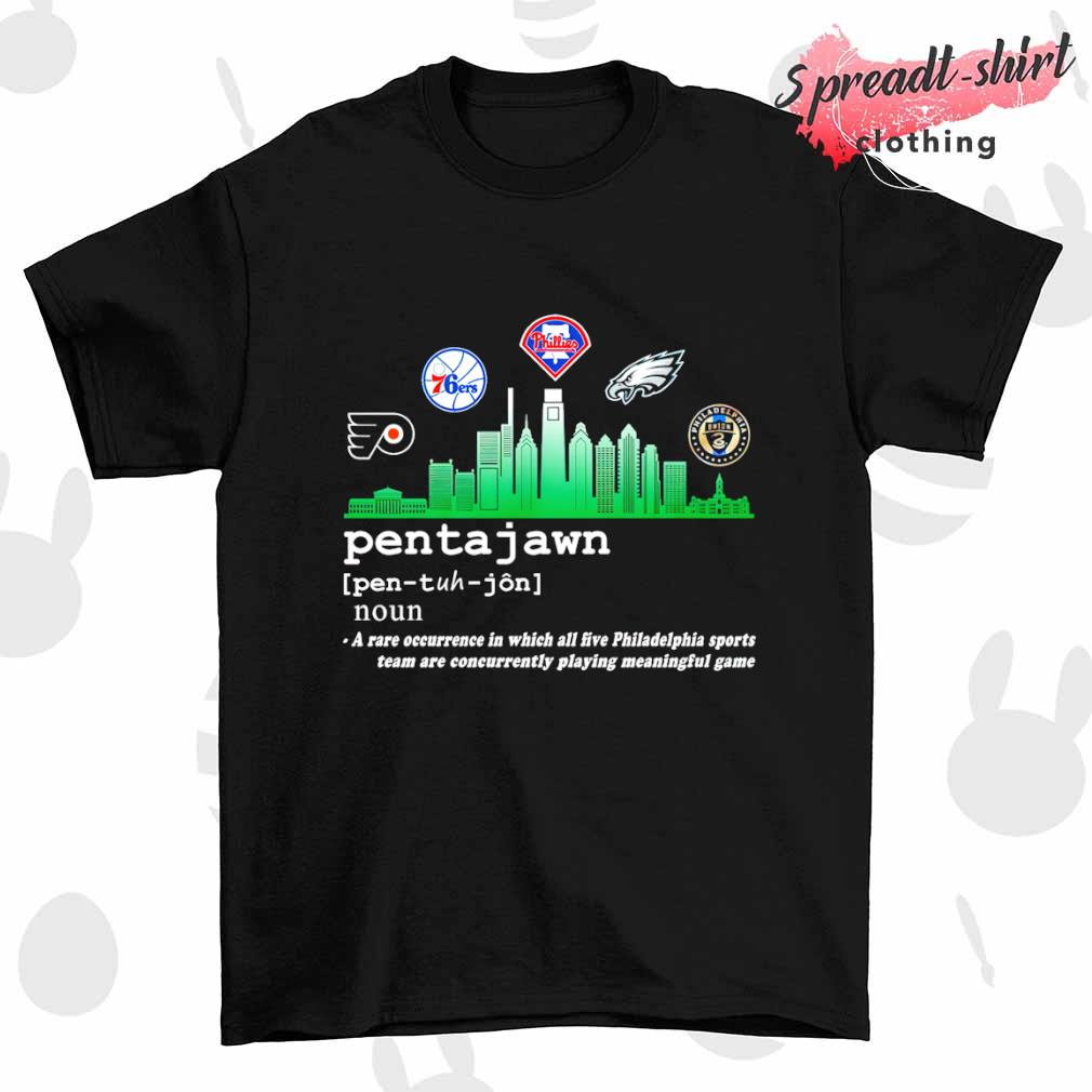 Pentajawn noun a are occurrence in which all five Philadelphia sports team shirt