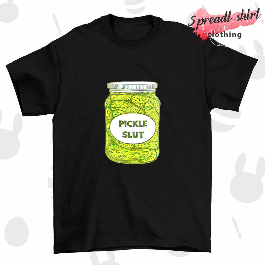 Pickle slut T-shirt