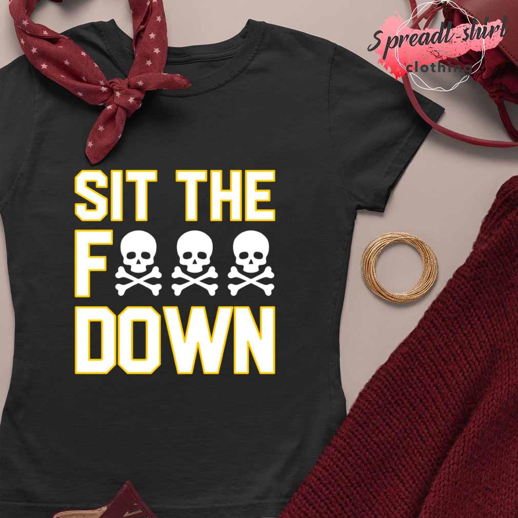 Official Pittsburgh Steelers Sit The F Down T-shirt, hoodie