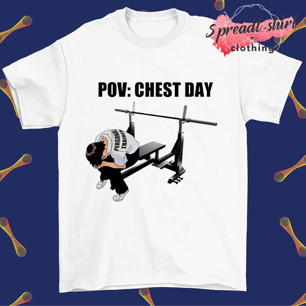 Pov Chest day shirt