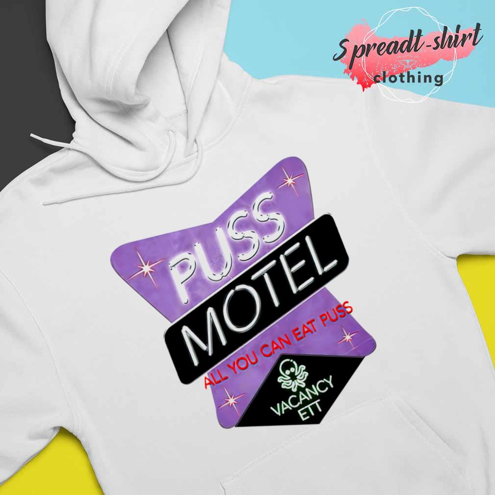 Puss motel all you can eat puss shirt, hoodie, sweater, long sleeve and  tank top