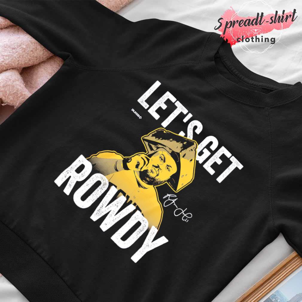 Rowdy Tellez Let's Get Rowdy Signature Shirt, hoodie, longsleeve,  sweatshirt, v-neck tee