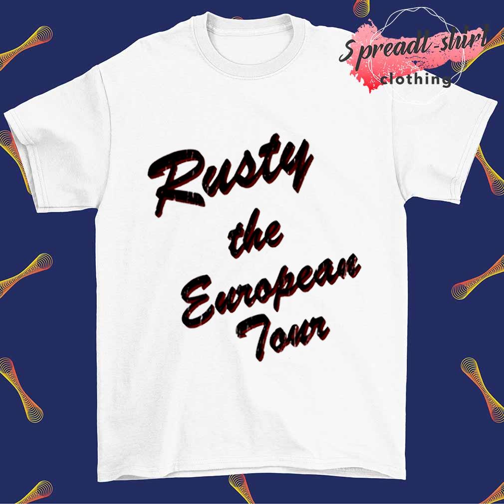 Rusty the european tour shirt