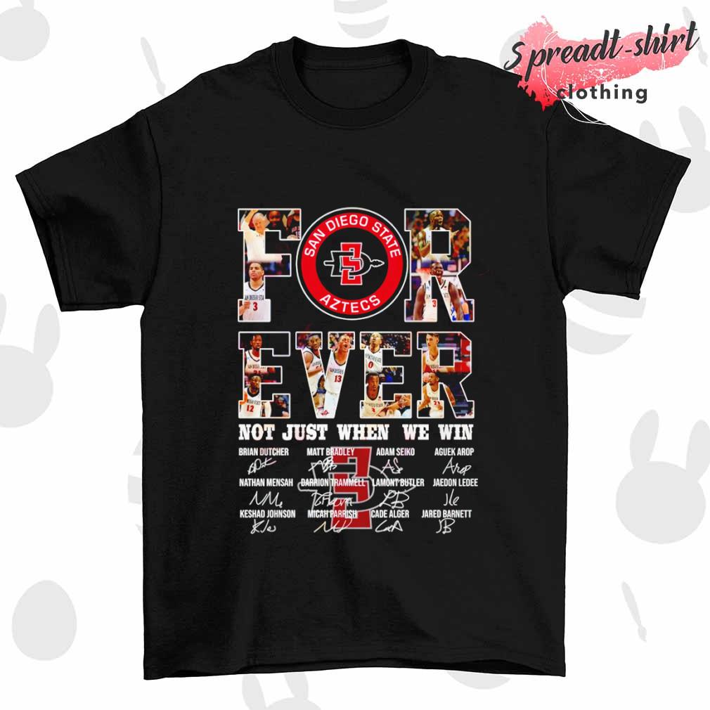 San Diego State Aztecs for ever not just when we win signature shirt