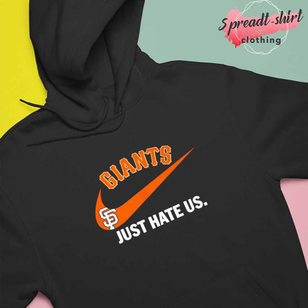 Nike San Francisco Giants just hate us shirt, hoodie, sweater