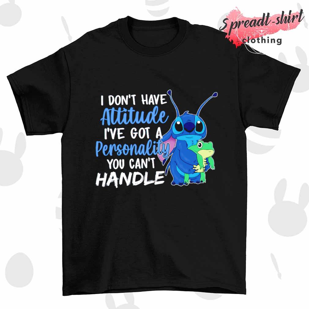 Stitch I don't have attitude I've got a personality you can't handle shirt
