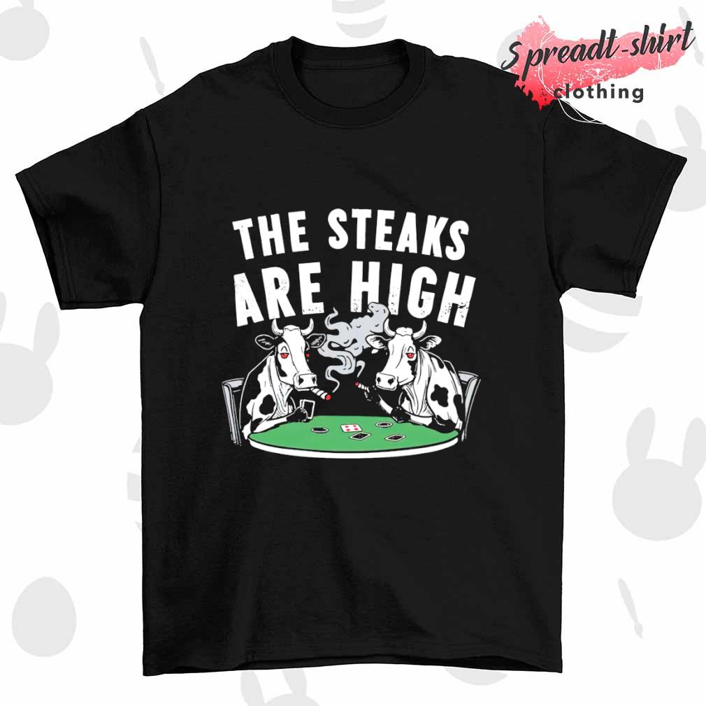 The steaks are high cow shirt