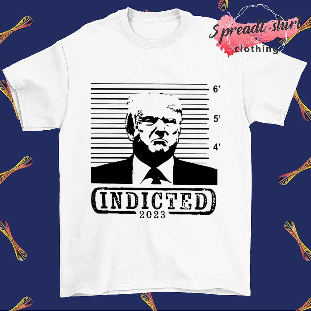 Trump Indicted 2023 shirt