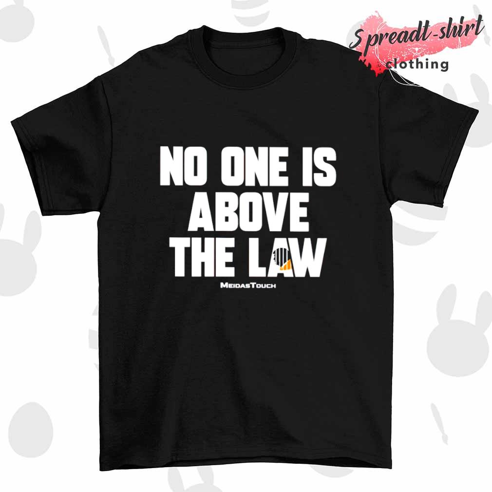 Trump No one is above the law shirt