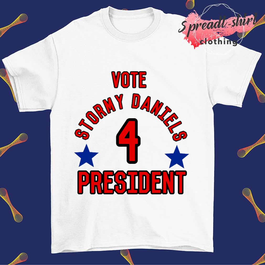 Vote stormy daniels for president shirt