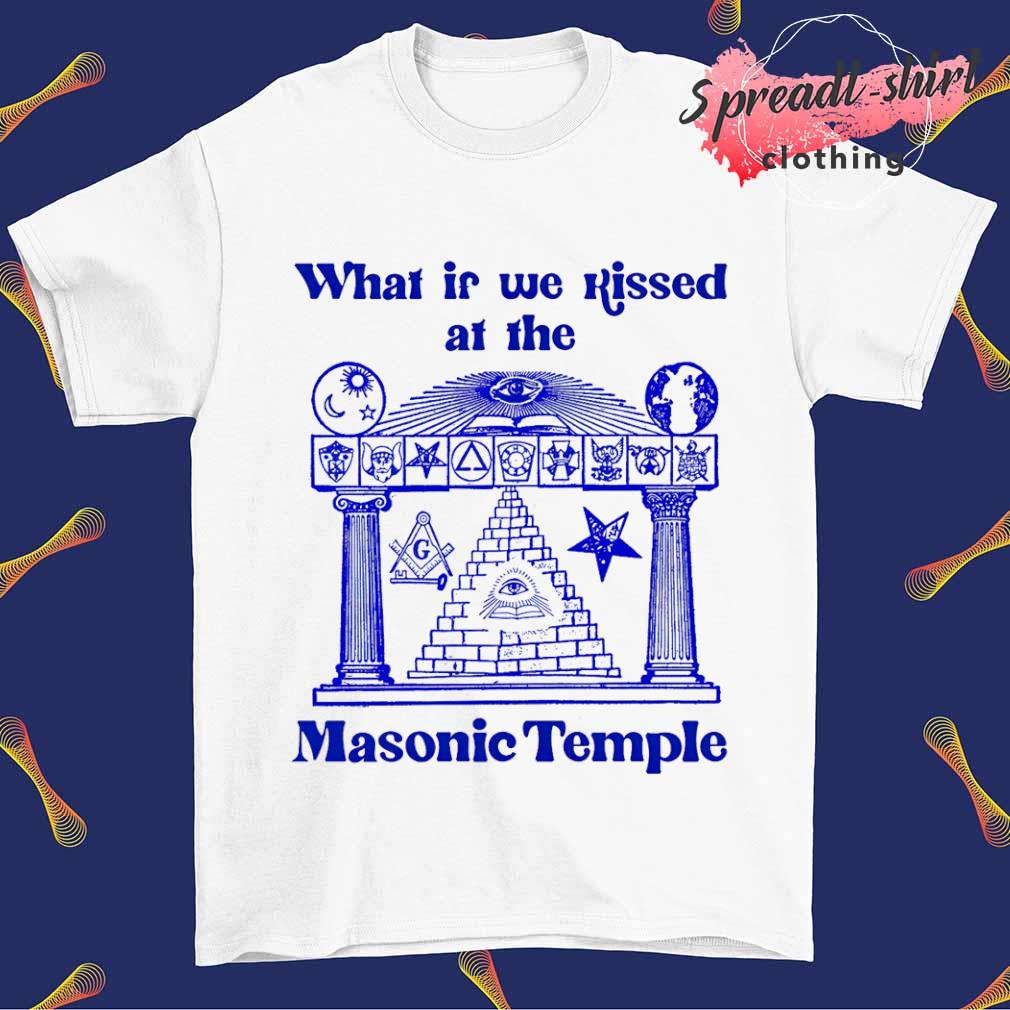 What if we kissed at the Masonic Temple shirt