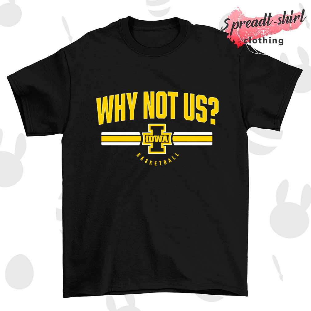 Why not US Iowa Hawkeyes men's basketball shirt