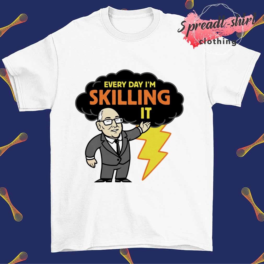Every day I'm Skilling it shirt