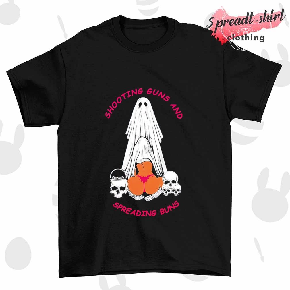 Shooting guns and spreading buns T-shirt