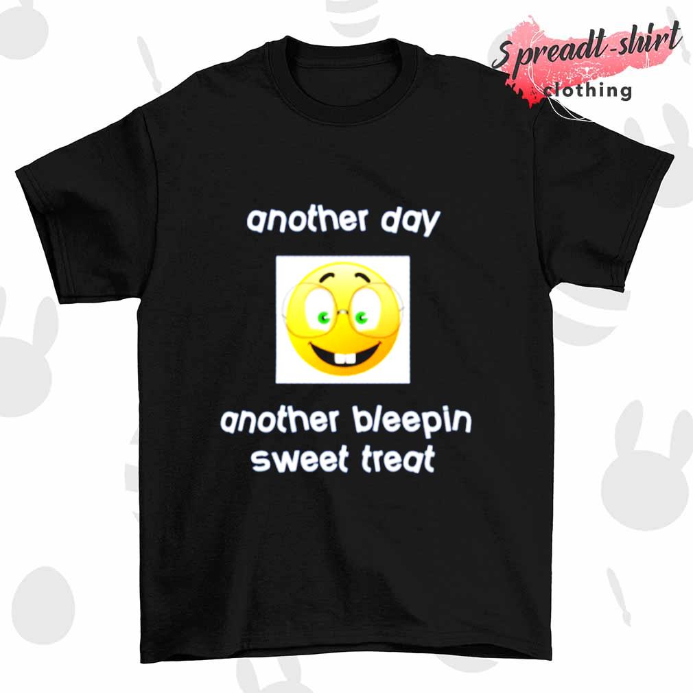 Another day another bleepin sweet treat shirt