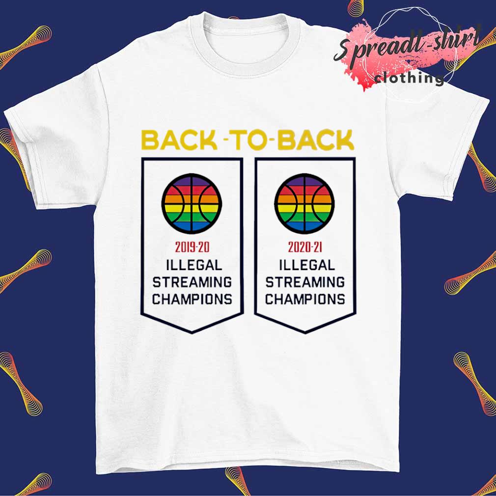 Back to back illegal streaming champions shirt