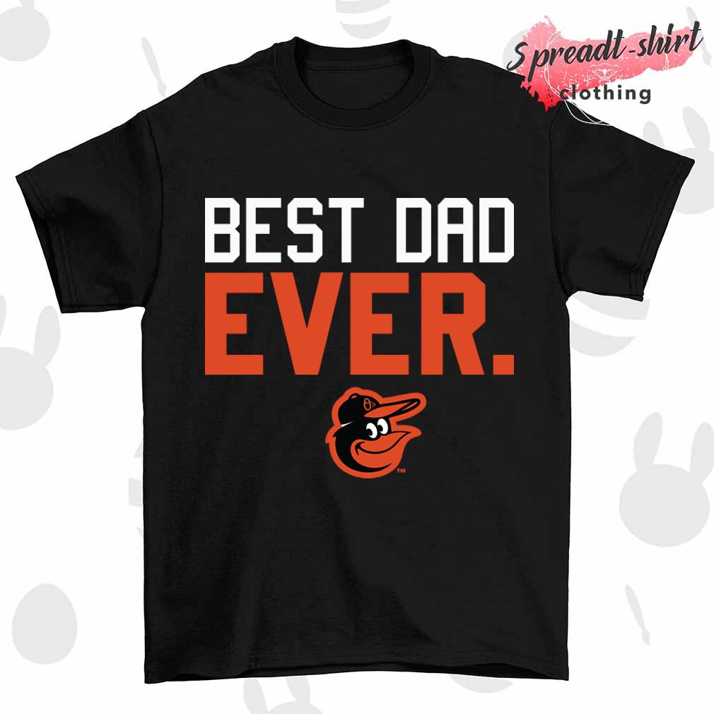 Baltimore Orioles best dad ever shirt