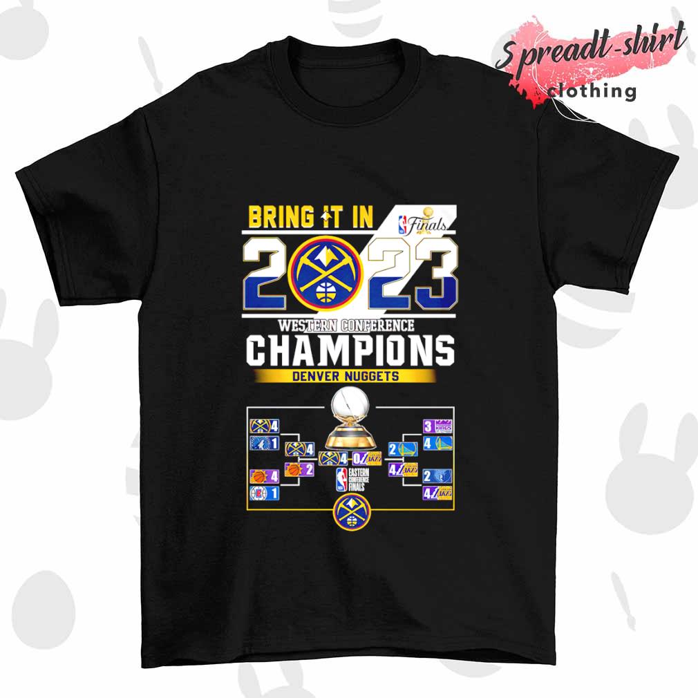 Bring it in 2023 Western Conference Champions Denver Nuggets shirt