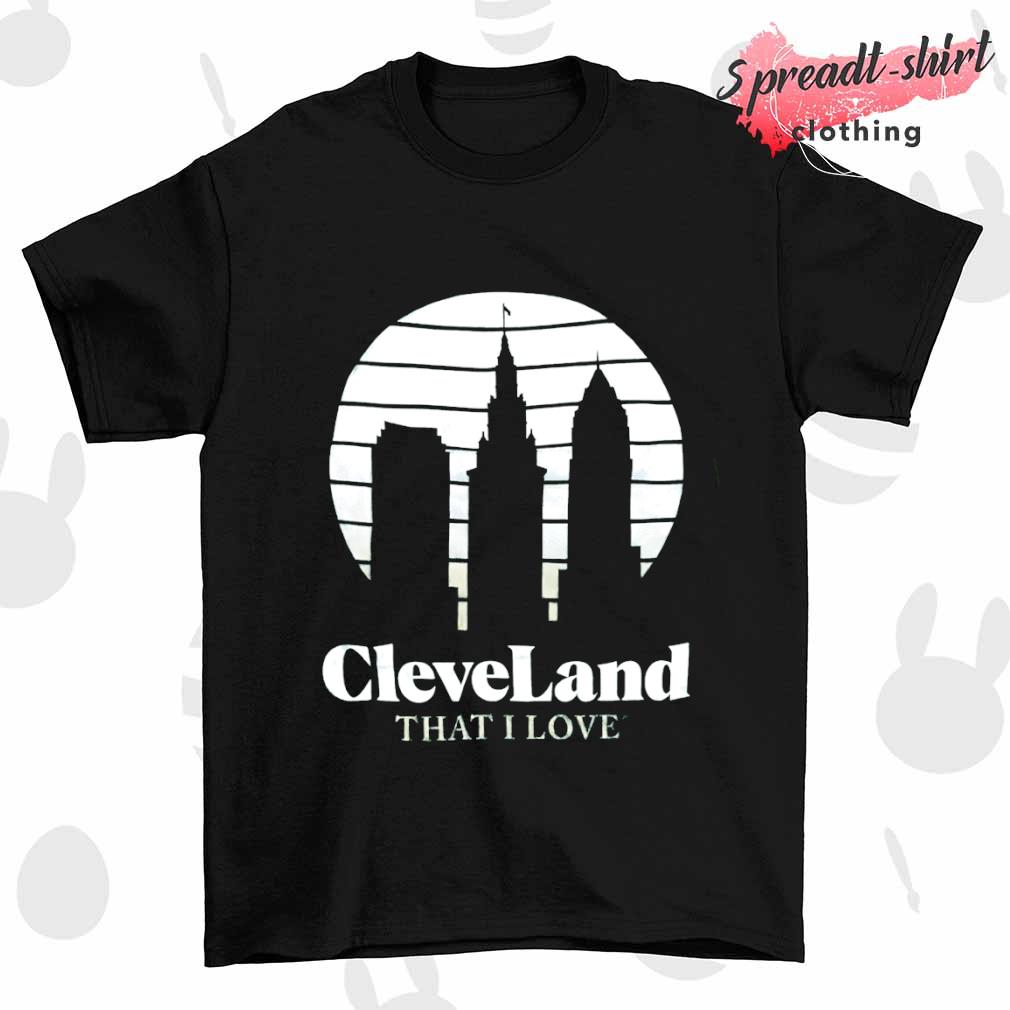 Cleveland Skyline that I love shirt