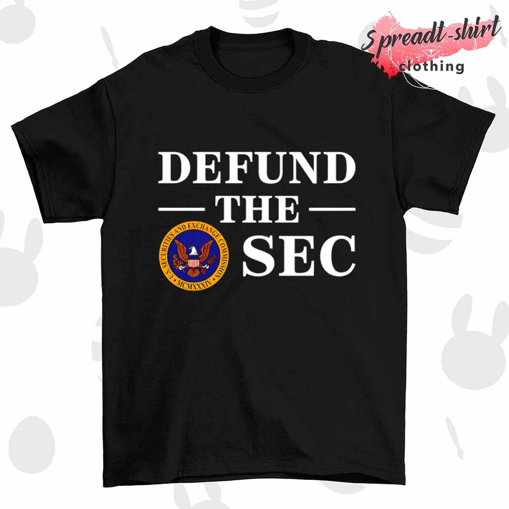 Defund the sec US Securities and Exchange commission shirt