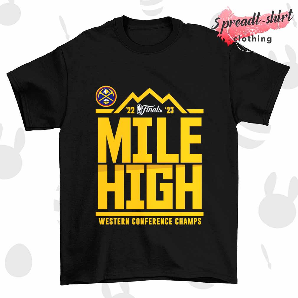 Denver Nuggets Mile High Western Conference Champions Spin Hometown Mantra 2023 shirt