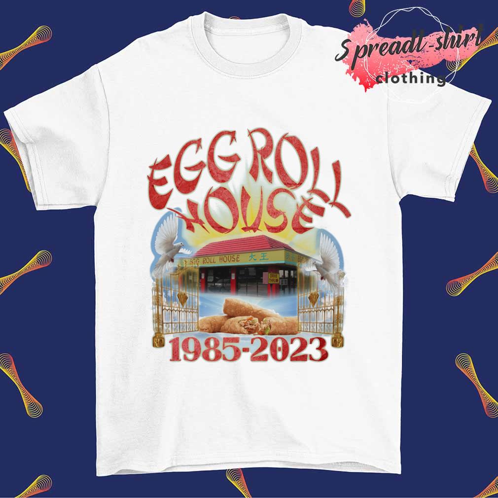 Egg Roll House 1985-2023 shirt