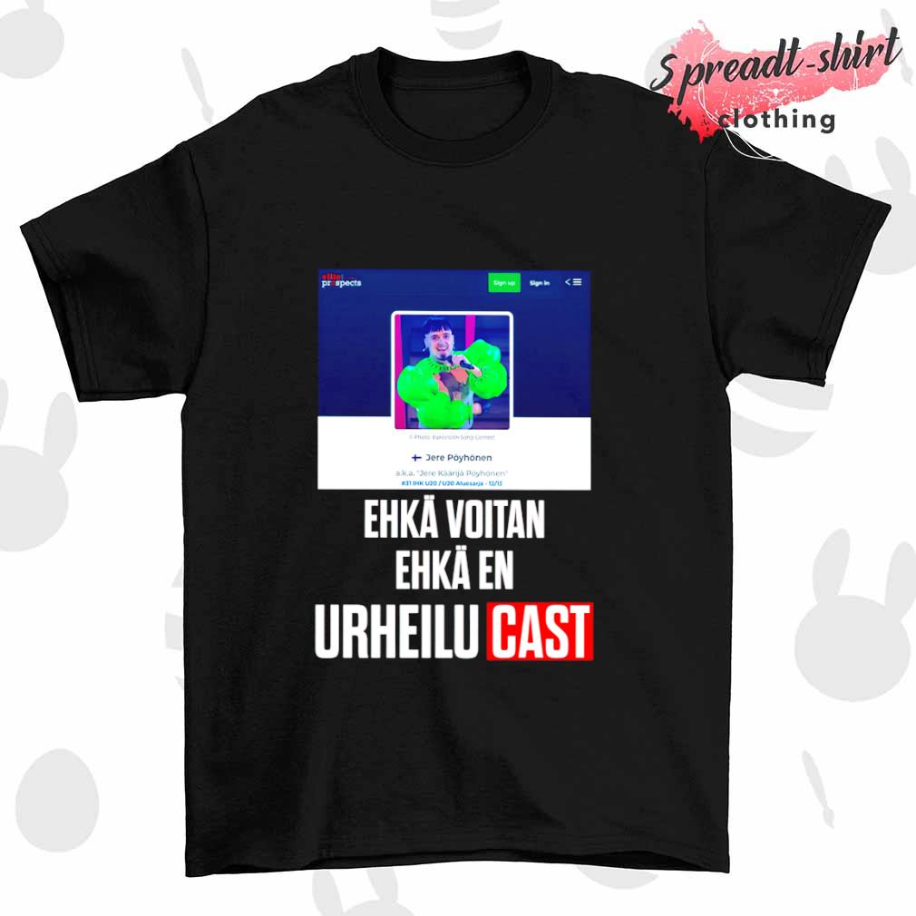 Ehkä Voitan Ehkä En Urheilucast shirt
