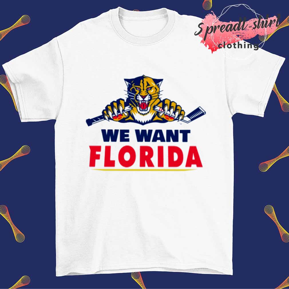 Florida Panthers we want Florida shirt