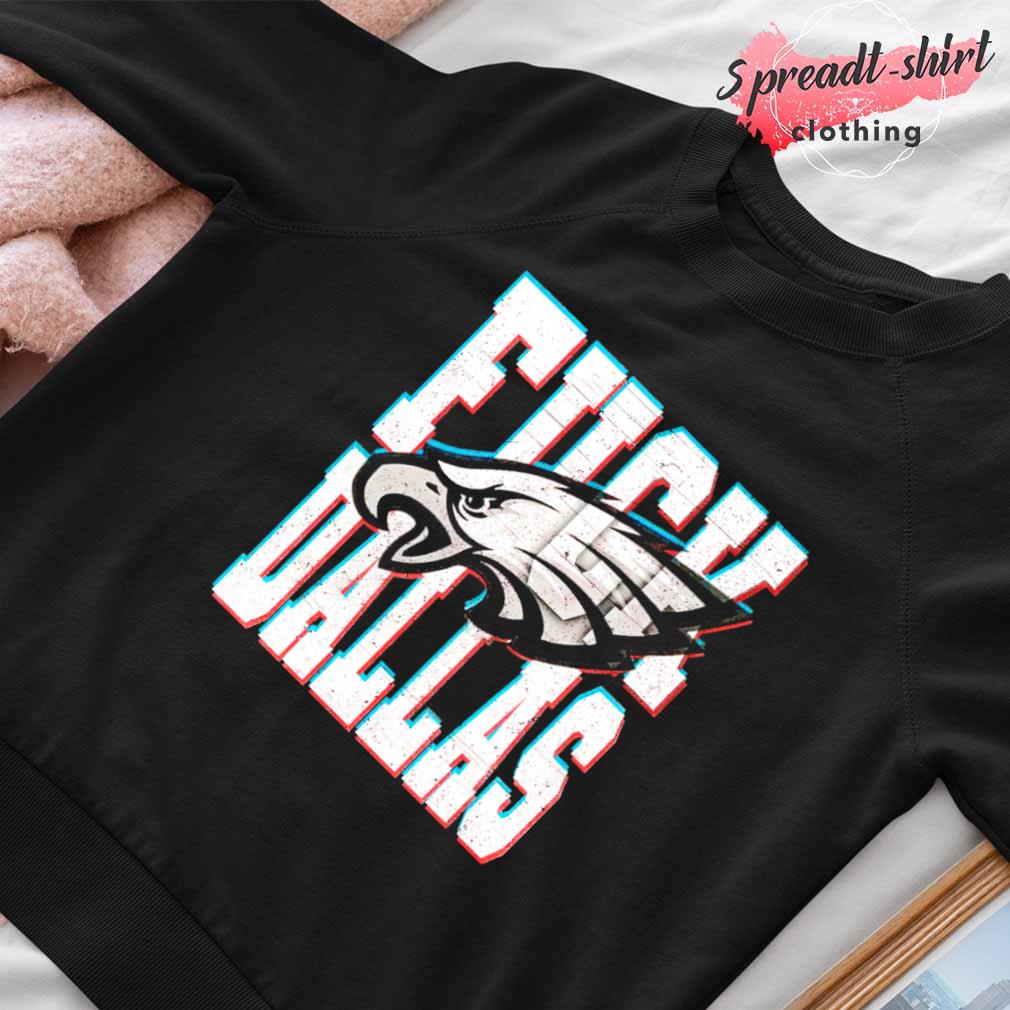 Fuck Dallas Philadelphia Eagles football shirt, hoodie, sweater, long  sleeve and tank top