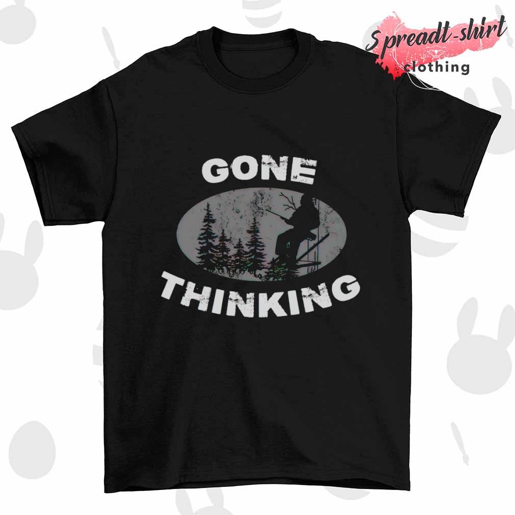 Gone Thinking T-shirt