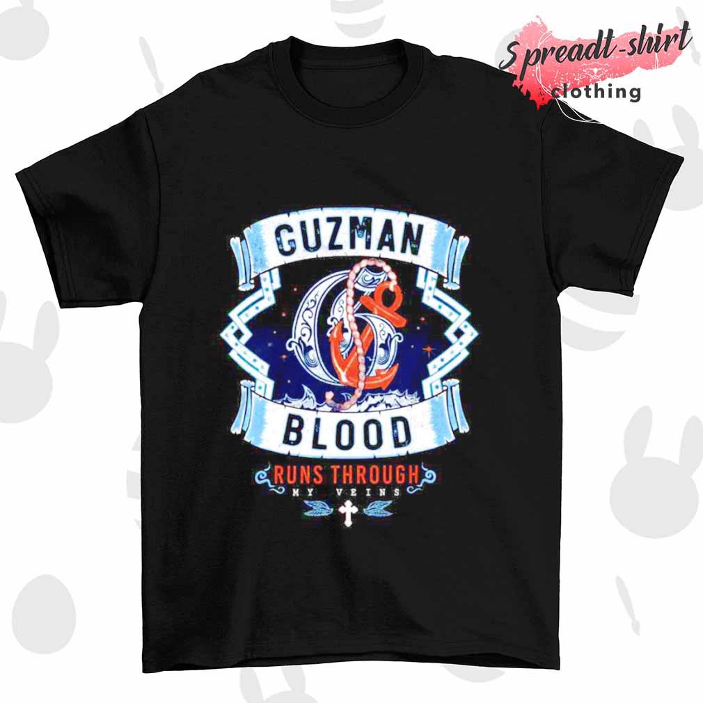 Guzman Blood runs through my veins shirt