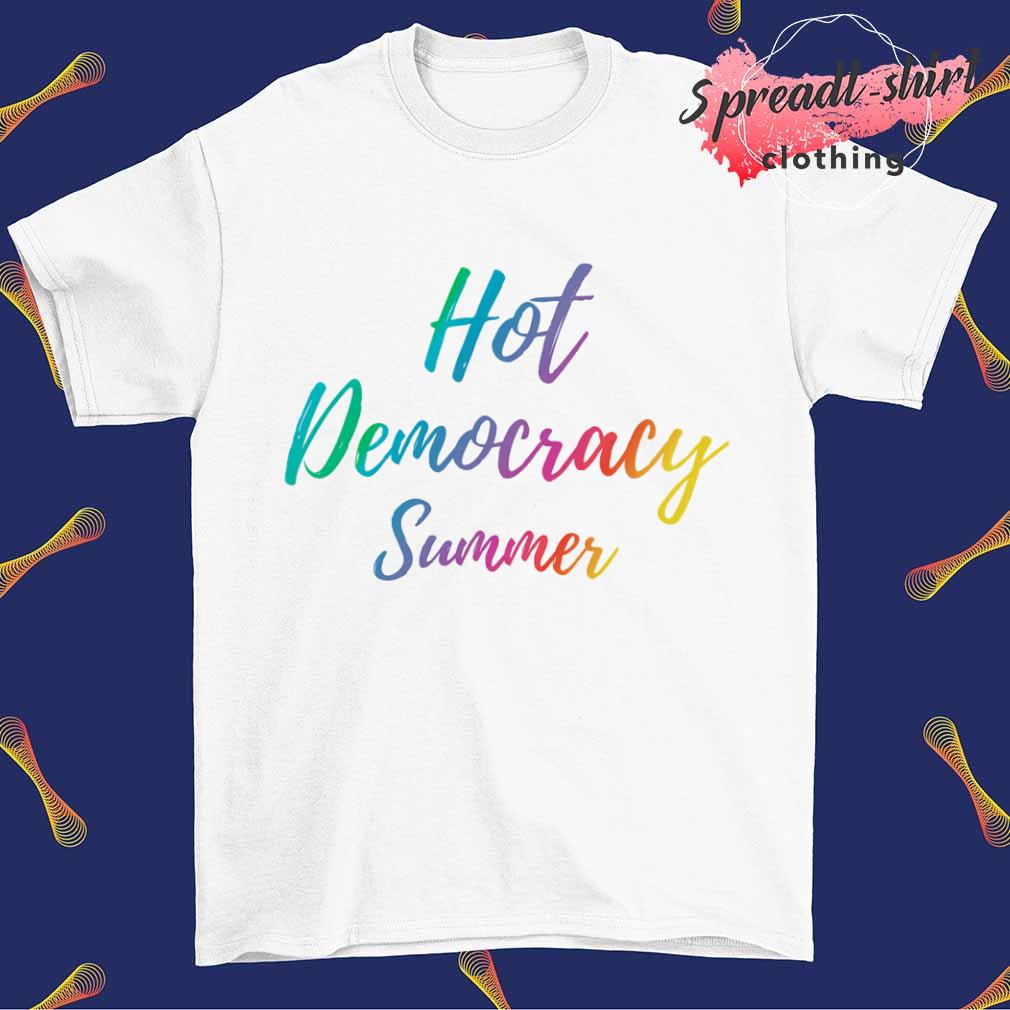 Hot Democracy Summer T-shirt