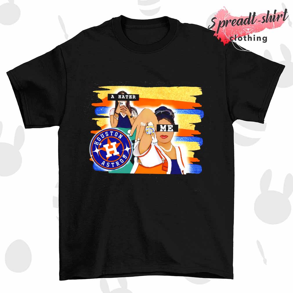 Endastore Houston Astros A Hater Me Shirt