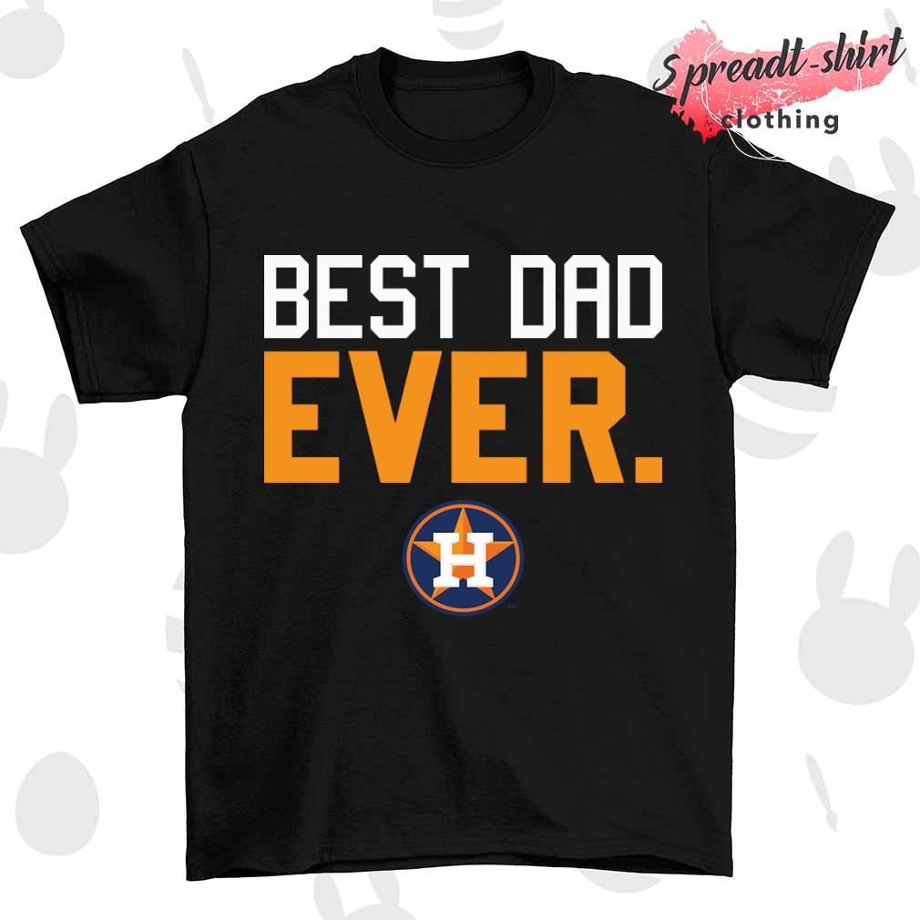 Houston Astros best dad ever shirt