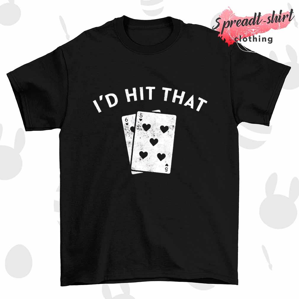 I'd hit that T-shirt
