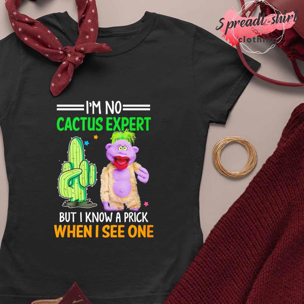 FREE shipping Jeff Dunham Cactus I'm No Cactus Expert But I Know A Prick  When I See One shirt, Unisex tee, hoodie, sweater, v-neck and tank top