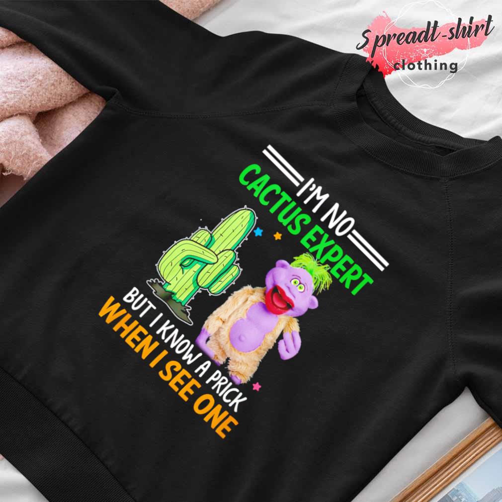 FREE shipping Jeff Dunham Cactus I'm No Cactus Expert But I Know A Prick  When I See One shirt, Unisex tee, hoodie, sweater, v-neck and tank top