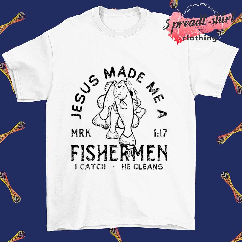 Jesus make me a Fisher of men shirt