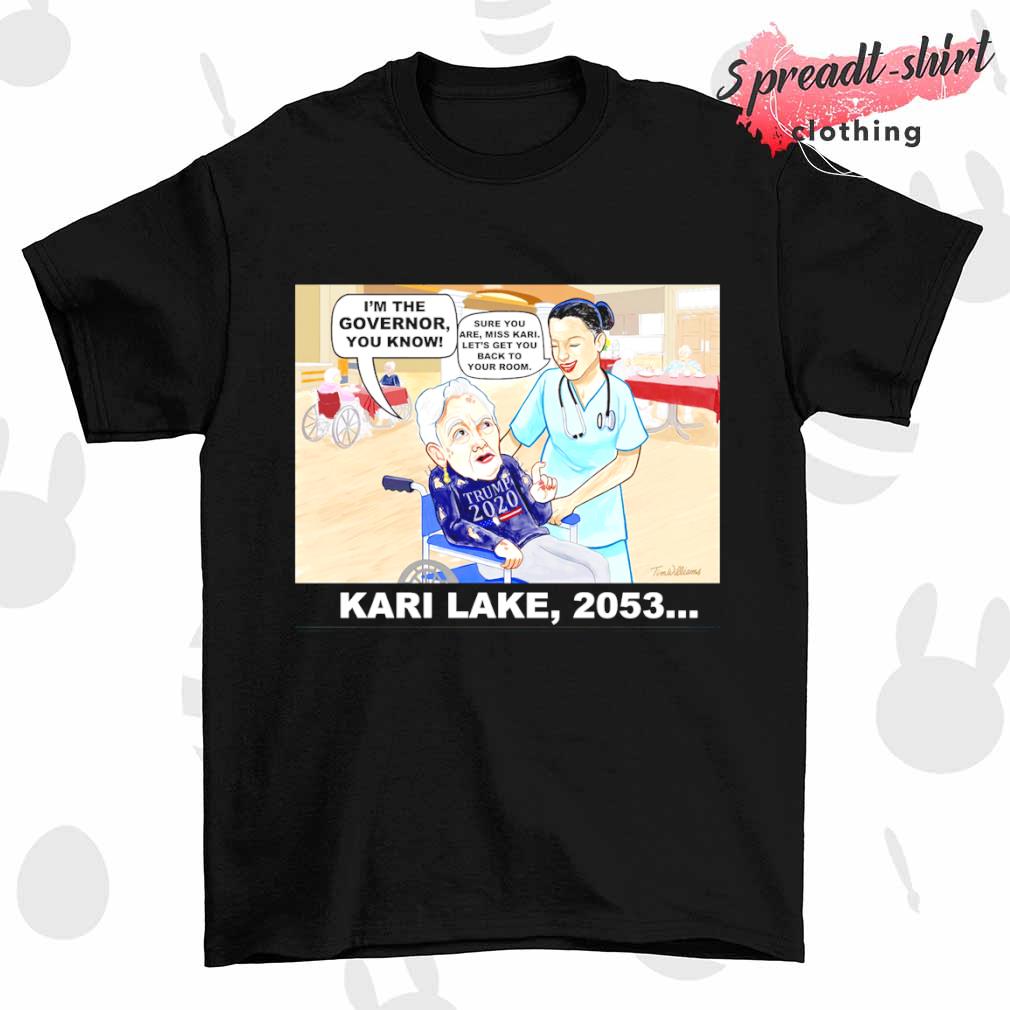 Kari Lake 2053 I'm the Governor you know shirt