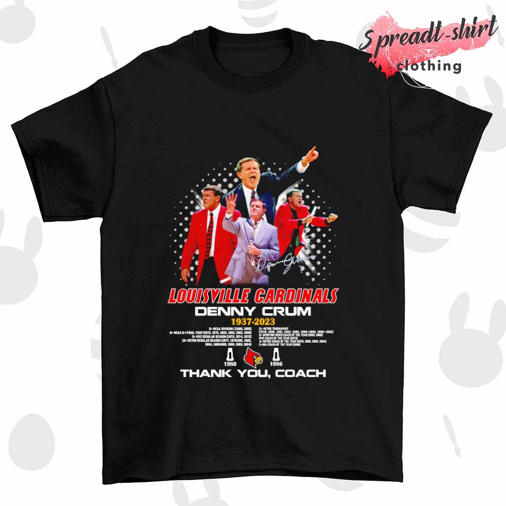 Louisville Cardinals Denny Crum 1937-2023 thank you Coach shirt