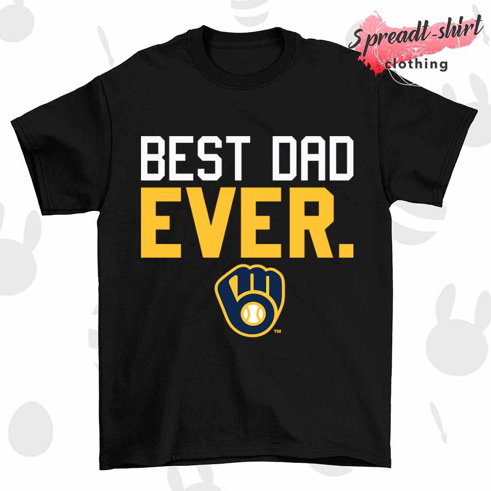 Milwaukee Brewers best dad ever shirt