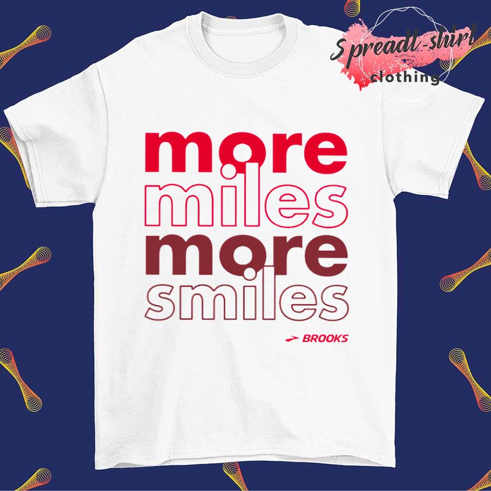 More Miles More Smiles shirt