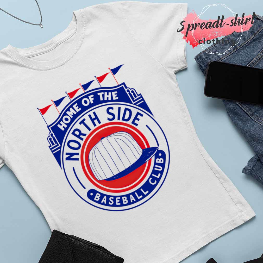 Official Northside Baseball Club home of the Chicago Cubs shirt, hoodie,  sweater, long sleeve and tank top