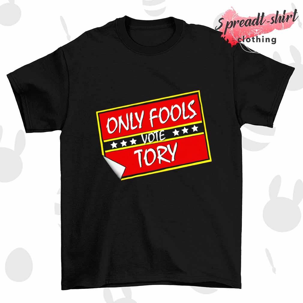 Only Fools Vote Tory shirt