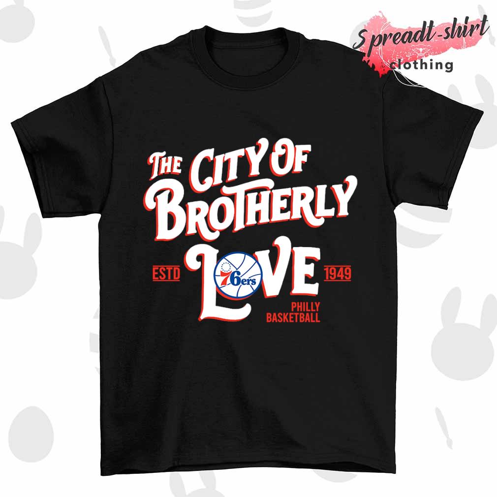 Philadelphia 76ers the city of brotherly love shirt