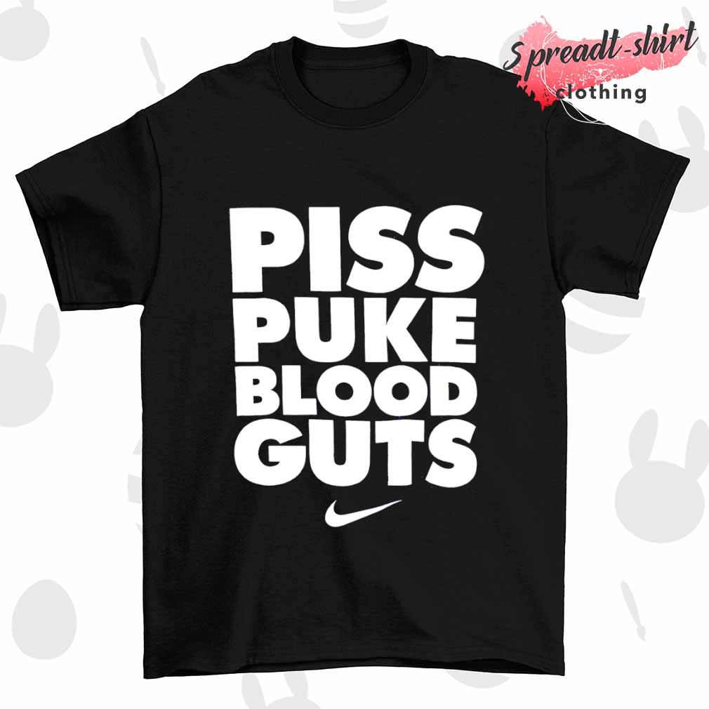 Piss Puke Blood Guts Nike shirt