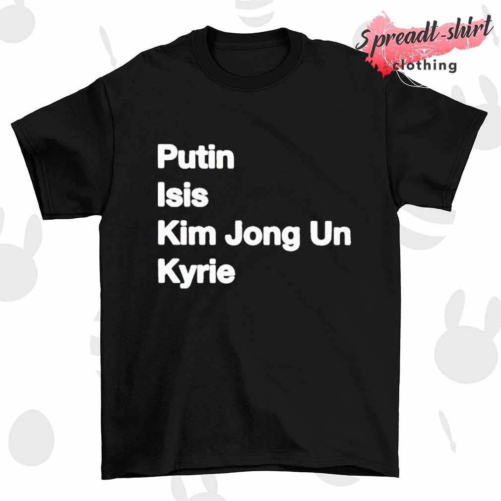Putin Isis Kim Jong Un Kyrie T-shirt
